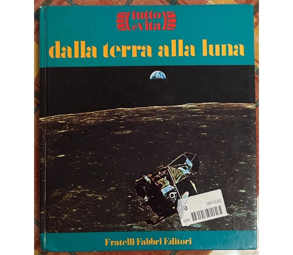 Dalla Terra alla Luna di Carlo Pai, Luigi Palma, 1975, Fratelli Fabbri Editor