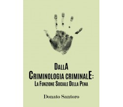 Dalla criminologia criminale: la funzione sociale della pena - Donato Santoro,  