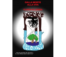 Dalla morte alla vita di Flavia Allegra,  2021,  Youcanprint