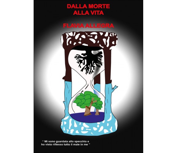 Dalla morte alla vita di Flavia Allegra,  2021,  Youcanprint