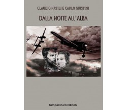 Dalla notte all’alba	 di Claudio Natili, Carlo Giustini,  2020,  Temperatura Ed.