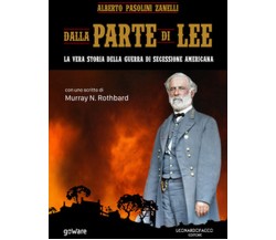 Dalla parte di Lee. La vera storia della guerra di secessione americana