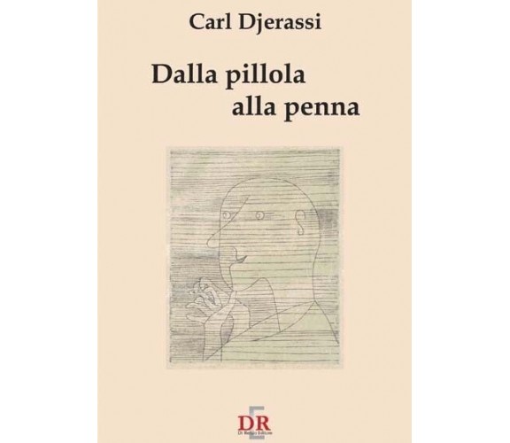 Dalla pillola alla penna di Carl Djerassi, 2004, Di Renzo Editore