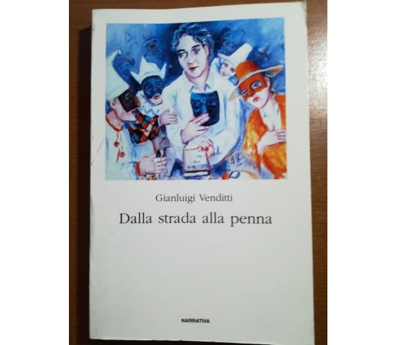 Dalla strada alla penna - Gianluigi Venditti - Perugia - 1998 -M