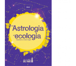 Dall'astrologia all'ecologia di Demi - Edizioni Del Faro, 2014