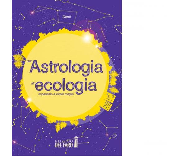 Dall'astrologia all'ecologia di Demi - Edizioni Del Faro, 2014