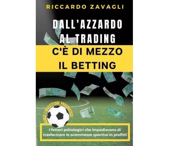  Dall’azzardo al trading c’è di mezzo il Betting. I fattori psicologici che impe