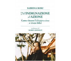 Dall’indignazione all’azione - Sabrina Bosu,  2020,  Youcanprint