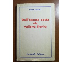 Dall'oscura costa alla valletta fiorita - Flavia Coccoli - Gastaldi - 1957 - M