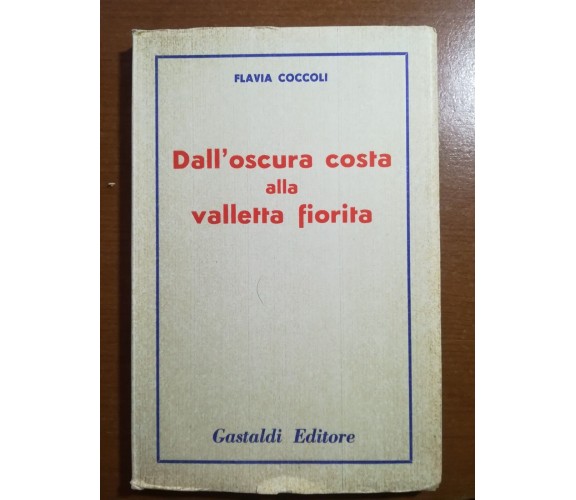 Dall'oscura costa alla valletta fiorita - Flavia Coccoli - Gastaldi - 1957 - M