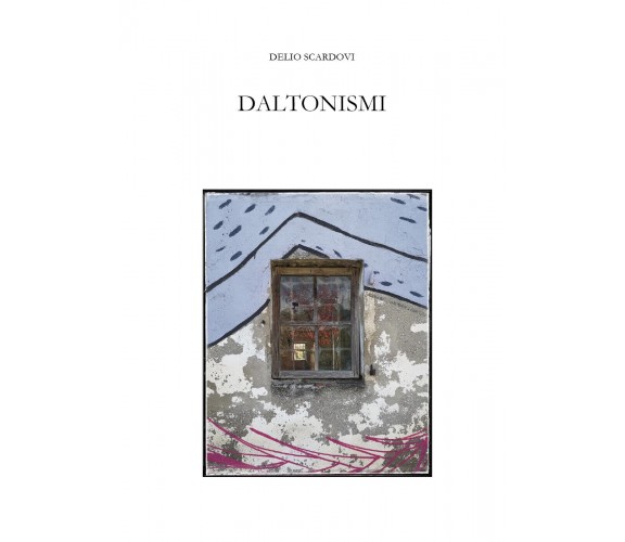 Daltonismi di Delio Scardovi,  2021,  Youcanprint