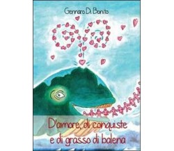 D’amore, di conquiste e di grasso di balena	 di Gennaro Di Bonito,  2012,  Youca