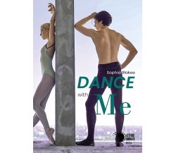 Dance with me	 di Sophia Blakee,  2018,  Lettere Animate Editore