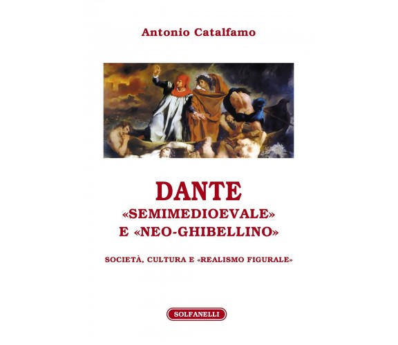 Dante «Semimedioevale» e «Neo-Ghibellino». Società, cultura e «realismo figurale