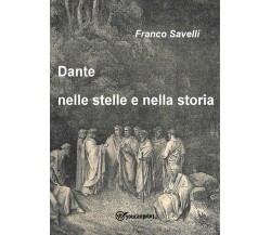 Dante tra le stelle e la storia di Savelli Francesco,  2022,  Youcanprint