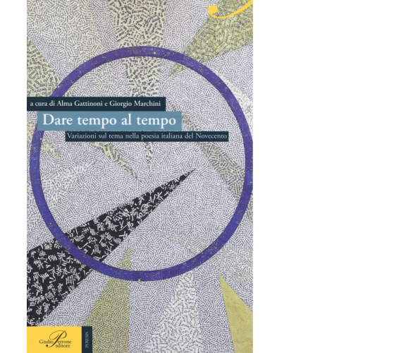 Dare tempo al tempo - A. Gattinoni - perrone editore, 2016