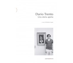 Dario Trento. Una storia aperta - E. Longari - Postmedia book, 2020