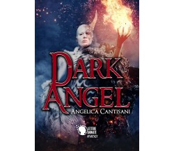 Dark Angel	 di Angelica Cantisani,  2018,  Lettere Animate Editore