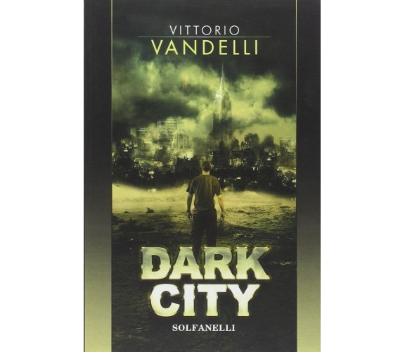 Dark city di Vittorio Vandelli, 2013, Solfanelli