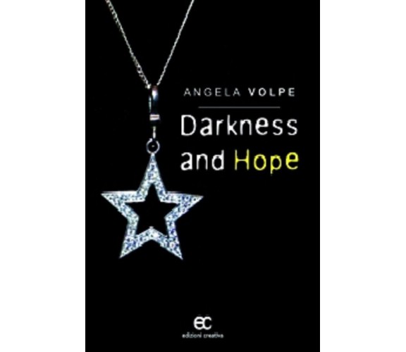 Darkness and hope di Angela Volpe - Edizioni creativa, 2014