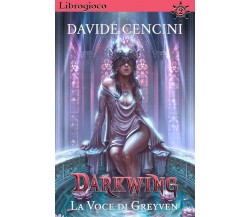 Darkwing Librogioco vol. 2. La Voce di Greyven	 di Davide Cencini,  2020,  Youca