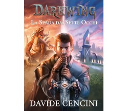 Darkwing vol. 1 - La Spada dai Sette Occhi ed. Redux	 di Davide Cencini,  2020