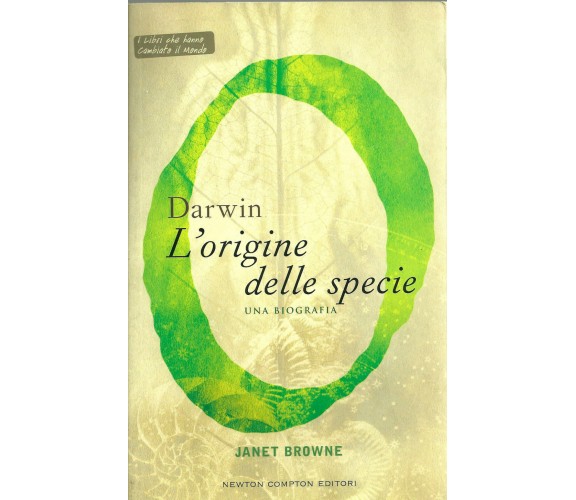 Darwin L’origine della specie; una biografia - Janet Browne,  2007,  Newton 