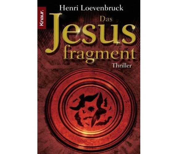 Das Jesusfragment (in lingua tedesca) - Henri Loevenbruck,  2005,  Droemer Knaur