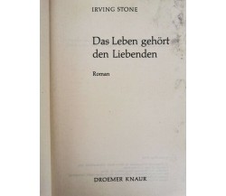 Das Leben Gehort den Liebenden von Irving Stone,  1967,  Droemer Knaur- ER