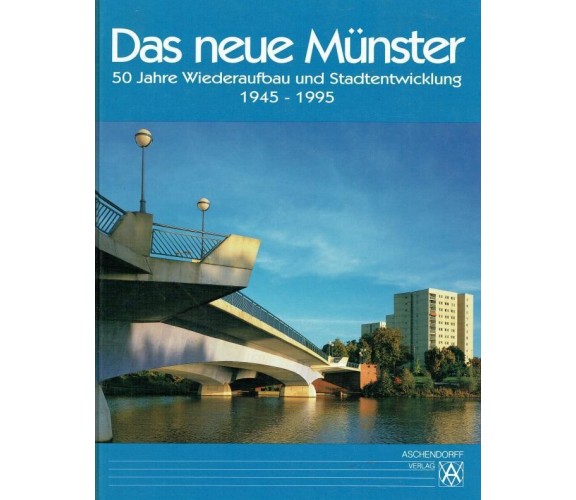 Das neue Münster: 50 Jahre Wiederaufbau und Stadtentwicklung 1945-1995 (tedesco)