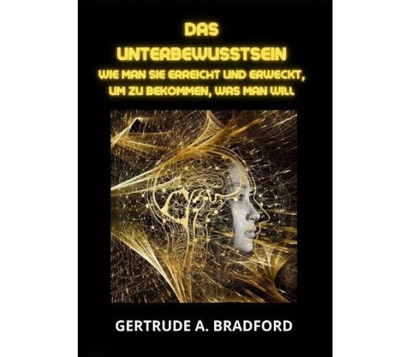 Das unterbewusstsein di Gertrude A. Bradford, 2023, Youcanprint