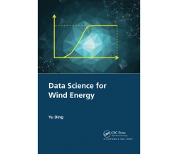 Data Science For Wind Energy - Yu Ding - CRC Press, 2020