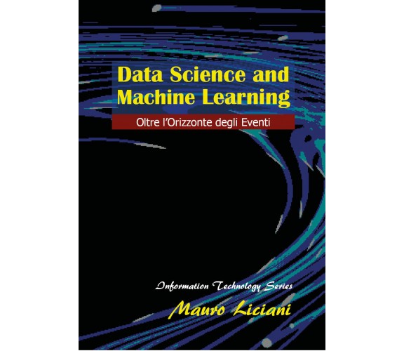 Data Science and Machine Learning -Mauro Liciani,  2018,  Youcanprint - P