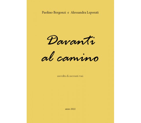 Davanti al camino di Paolino Bergonzi , Alessandra Leporati,  2022,  Youcanprint