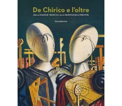 De Chirico e l'oltre - E. Pontiggia, F. Broglio - Silvana, 2022