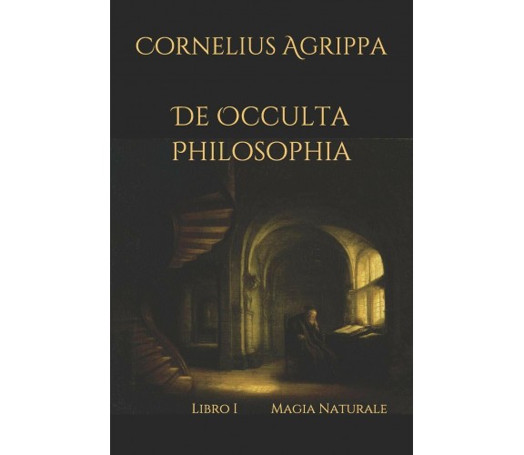 De Occulta Philosophia Libro I Magia Naturale di Cornelius Agrippa,  2019,  Indi