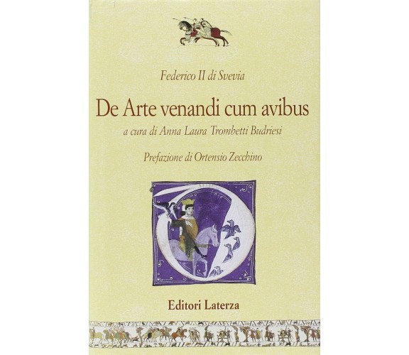 De arte venandi cum avibus. Testo latino a fronte - Federico II - Laterza, 2007