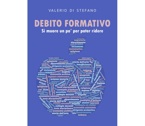 Debito formativo. Si muore un po’ per poter ridere di Valerio Di Stefano,  2022,