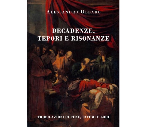 Decadenze, tepori e risonanze. Tribolazioni di pene, patemi e lodi di Alessandro