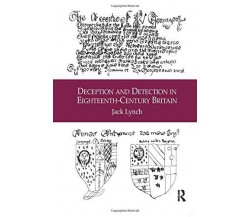 Deception and Detection in Eighteenth-Century Britain - Lynch - Routledge, 2016