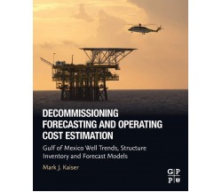 Decommissioning Forecasting and Operating Cost Estimation - Mark J. Kaiser-2019