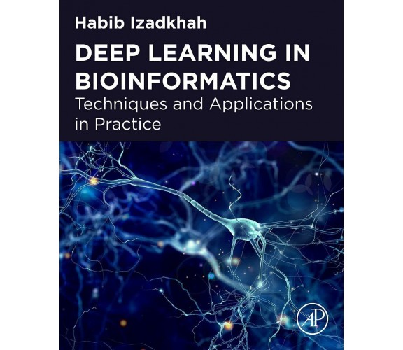 Deep Learning in Bioinformatics - Habib Izadkhah - Springer, 2022