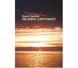 Delenda Carthago!	 di Gianni Sandalo,  2020,  Youcanprint