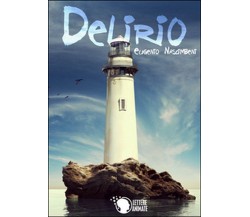 Delirio	 di Eugenio Nascimbeni,  2015,  Lettere Animate Editore