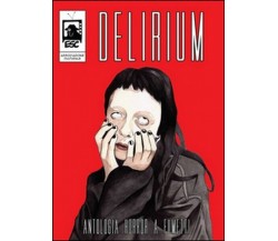 Delirium,  di Electric Sheep Comics,  2016,  Youcanprint - ER