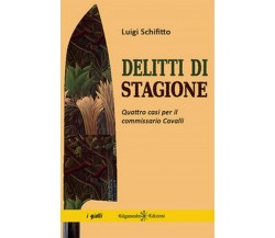 Delitti di stagione. Quattro casi per il commissario Cavalli	 di Luigi Schifitto