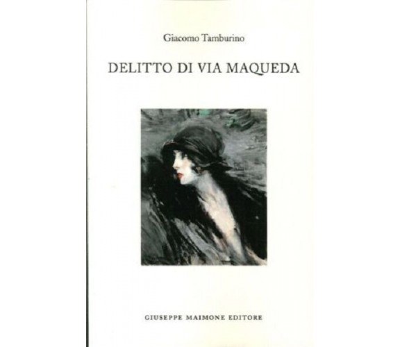 Delitto di via Maqueda di Giacomo Tamburino,  2014,  Maimone Editore