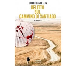 Delitto sul Cammino di Santiago di Alberto Riccardo Azzini, 2022, Kubera Ediz