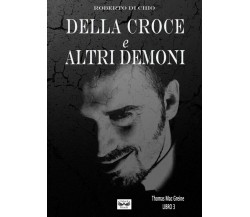 Della Croce e Altri Demoni	 di Roberto Di Chio,  2017,  Youcanprint