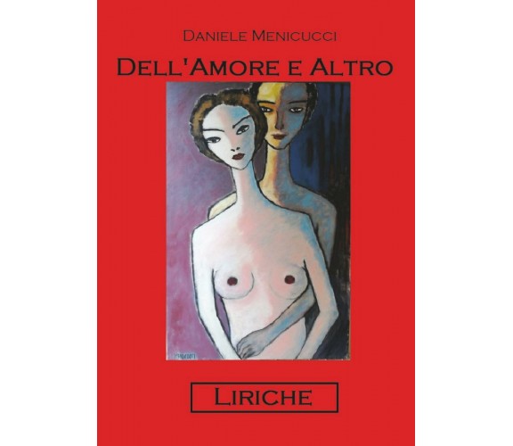 Dell’amore e altro di Daniele Menicucci,  2017,  Youcanprint